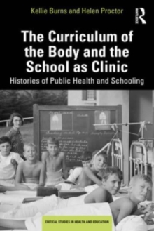 The Curriculum of the Body and the School as Clinic: Histories of Public Health and Schooling