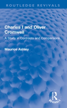 Image for Charles I and Oliver Cromwell  : a study in contrasts and comparisons