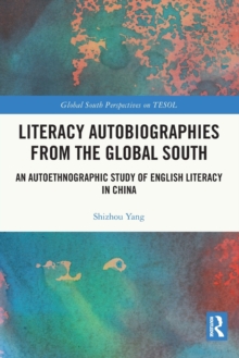 Literacy Autobiographies from the Global South: An Autoethnographic Study of English Literacy in China