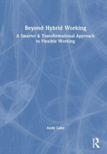 Beyond Hybrid Working: A Smarter & Transformational Approach to Flexible Working