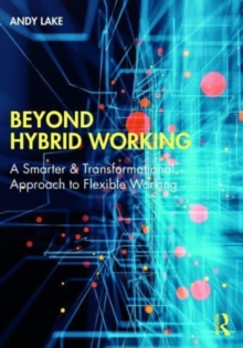 Beyond Hybrid Working: A Smarter & Transformational Approach to Flexible Working