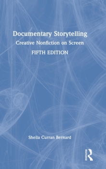 Documentary Storytelling: Creative Nonfiction on Screen