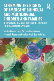 Affirming the Rights of Emergent Bilingual and Multilingual Children and Families: Interweaving Research and Practice through the Reggio Emilia Approach