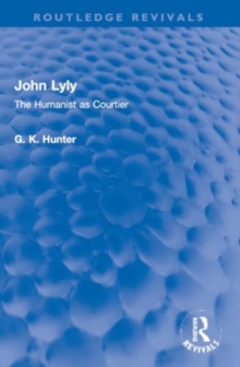 Image for John Lyly  : the humanist as courtier
