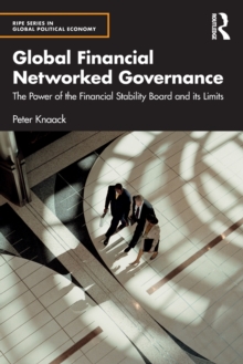 Global Financial Networked Governance: The Power of the Financial Stability Board and its Limits