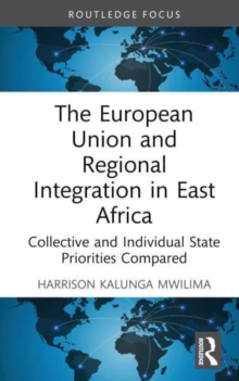 The European Union and Regional Integration in East Africa: Collective and Individual State Priorities Compared