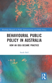 Behavioural Public Policy in Australia: How an Idea Became Practice