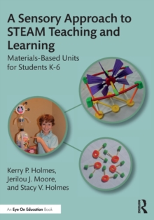 A Sensory Approach to STEAM Teaching and Learning: Materials-Based Units for Students K-6