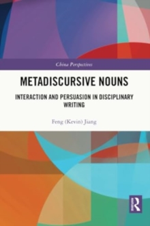 Image for Metadiscursive nouns  : interaction and persuasion in disciplinary writing