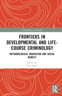 Frontiers in Developmental and Life-Course Criminology: Methodological Innovation and Social Benefit