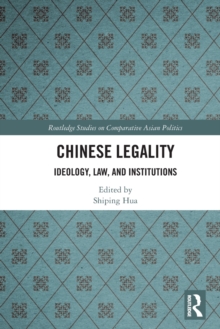 Chinese Legality: Ideology, Law, and Institutions