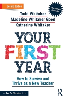 Your First Year: How to Survive and Thrive as a New Teacher