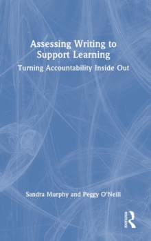 Assessing Writing to Support Learning: Turning Accountability Inside Out