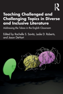 Teaching Challenged and Challenging Topics in Diverse and Inclusive Literature: Addressing the Taboo in the English Classroom