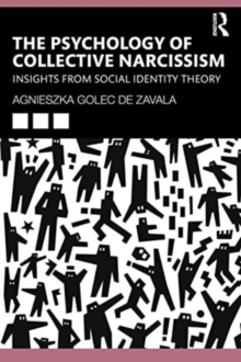 The Psychology of Collective Narcissism: Insights from Social Identity Theory