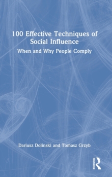 100 Effective Techniques of Social Influence: When and Why People Comply