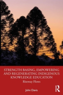 Strength Basing, Empowering and Regenerating Indigenous Knowledge Education: Riteway Flows