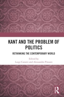 Kant and the Problem of Politics: Rethinking the Contemporary World