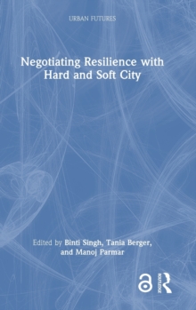Image for Negotiating Resilience with Hard and Soft City