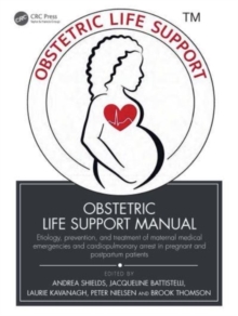 Obstetric Life Support Manual: Etiology, prevention, and treatment of maternal medical emergencies and cardiopulmonary arrest in pregnant and postpartum patients