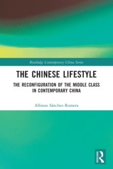 The Chinese Lifestyle: The Reconfiguration of the Middle Class in Contemporary China