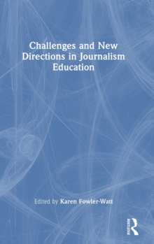 Challenges and New Directions in Journalism Education