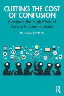 Image for Cutting the cost of confusion  : eliminate the high price of failure to communicate