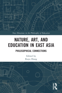 Nature, Art, and Education in East Asia: Philosophical Connections