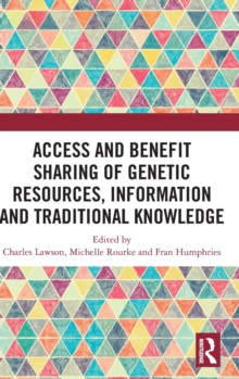 Access and Benefit Sharing of Genetic Resources, Information and Traditional Knowledge