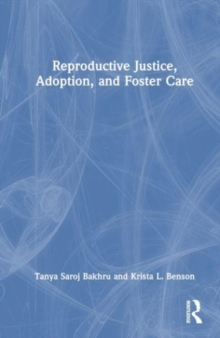 Image for Reproductive Justice, Adoption, and Foster Care