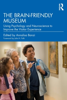 The Brain-Friendly Museum: Using Psychology and Neuroscience to Improve the Visitor Experience