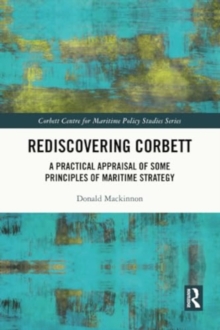 Image for Rediscovering Corbett : A Practical Appraisal of Some Principles of Maritime Strategy