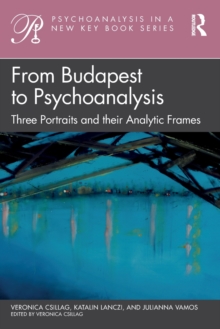 From Budapest to Psychoanalysis: Three Portraits and their Analytic Frames