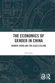 Image for The Economics of Gender in China : Women, Work and the Glass Ceiling