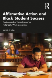 Affirmative Action and Black Student Success: The Pursuit of a “Critical Mass” at Historically White Universities