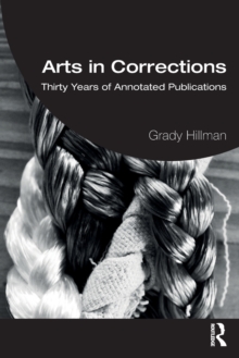 Arts in Corrections: Thirty Years of Annotated Publications