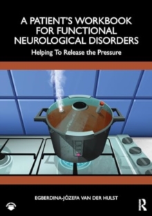 Image for A Patient’s Workbook for Functional Neurological Disorder : Helping To Release the Pressure