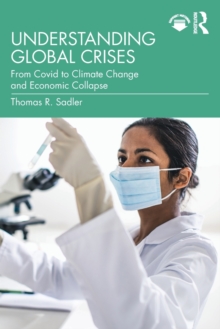 Understanding Global Crises: From Covid to Climate Change and Economic Collapse