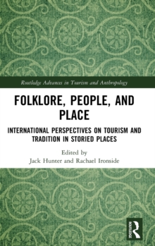 Folklore, People, and Places: International Perspectives on Tourism and Tradition in Storied Places