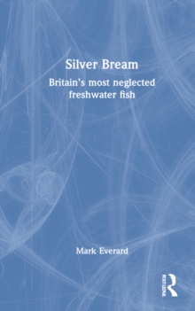 Silver Bream: Britain’s most neglected freshwater fish