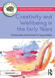 Image for Creativity and wellbeing in the early years  : practical ideas and activities for young children