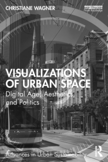 Visualizations of Urban Space: Digital Age, Aesthetics, and Politics