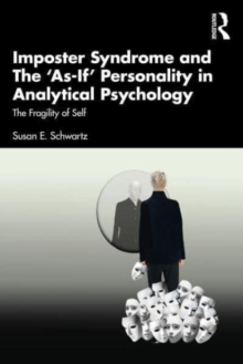 Imposter Syndrome and The ‘As-If’ Personality in Analytical Psychology: The Fragility of Self