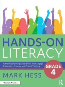 Hands-On Literacy, Grade 4: Authentic Learning Experiences That Engage Students in Creative and Critical Thinking