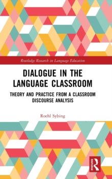 Image for Dialogue in the language classroom  : theory and practice from a classroom discourse analysis