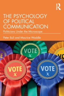 The Psychology of Political Communication: Politicians Under the Microscope