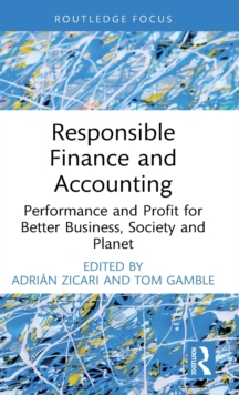 Responsible Finance and Accounting: Performance and Profit for Better Business, Society and Planet