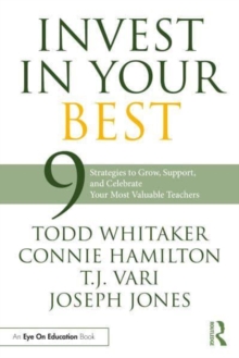 Invest in Your Best: 9 Strategies to Grow, Support, and Celebrate Your Most Valuable Teachers