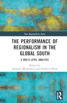 Image for The Performance of Regionalism in the Global South : A Multi-level Analysis