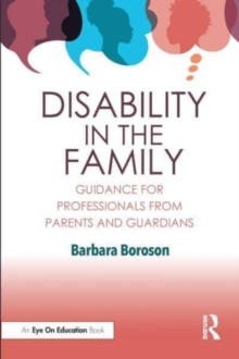 Disability in the Family: Guidance for Professionals from Parents and Guardians